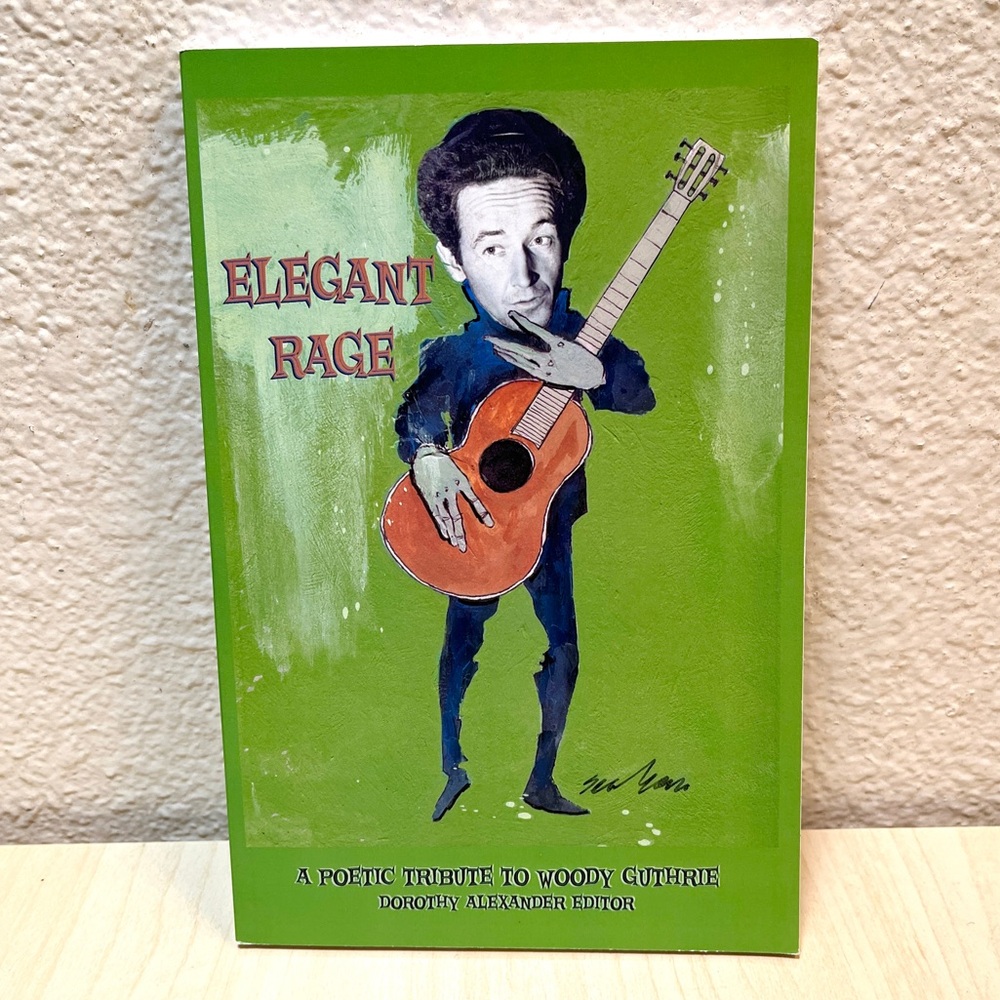 Elegant Rage: A tribute to Woody Guthrie. New NWT. 166 pages. First Edition.